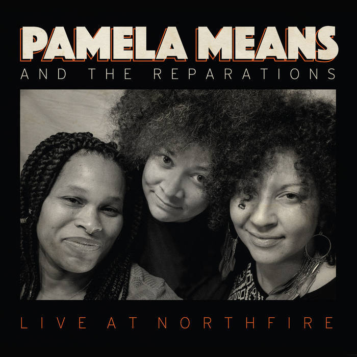 pamela_means_-_and_the_reparations_live_at_northfire album artwork