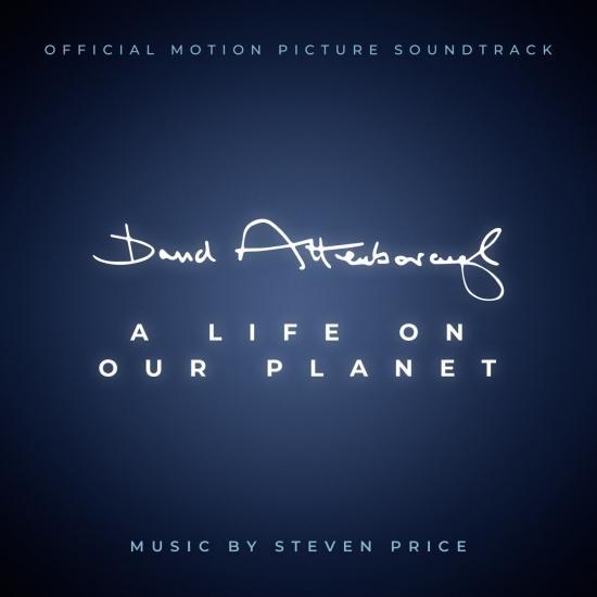 STEVEN PRICE - DAVID ATTENBOROUGH A LIFE ON OUR PLANET (ORIGINAL MOTION PICTURE SOUNDTRACK) album artwork