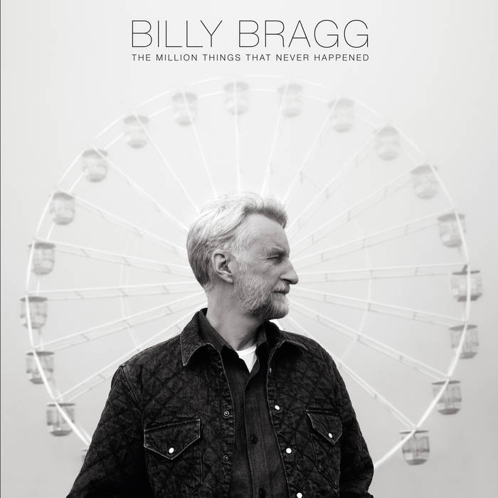 BILLY BRAGG - THE MILLION THINGS THAT NEVER HAPPENED album artwork