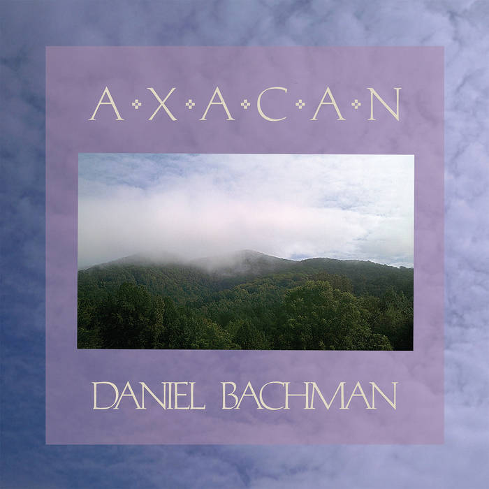 DANIEL BACHMAN - AXACAN album artwork