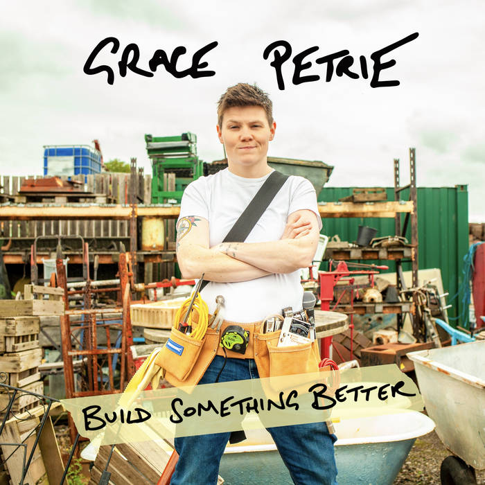 GRACE PETRIE - BUILD SOMETHING BETTER album sleeve