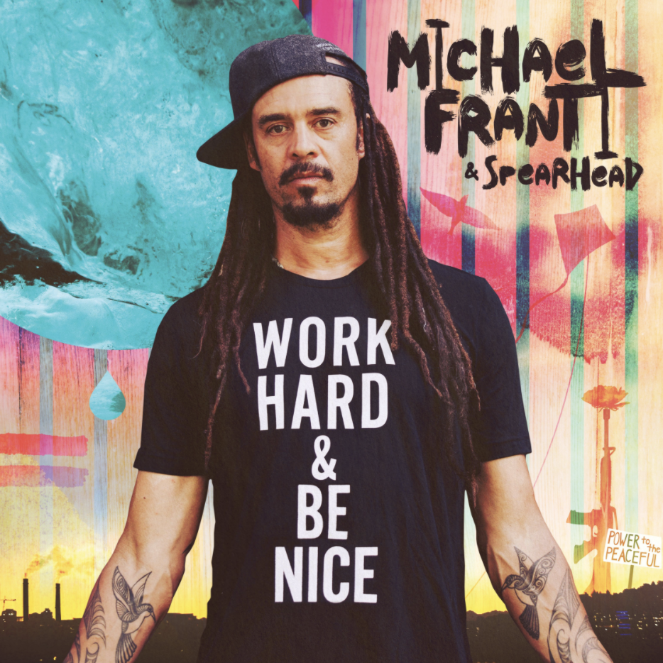 MICHAEL FRANTI & SPEARHEAD - WORK HARD & BE NICE album artwork