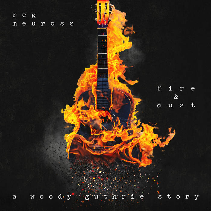 REG MEUROSS - FIRE & DUST: A WOODY GUTHRIE STORY album sleeve