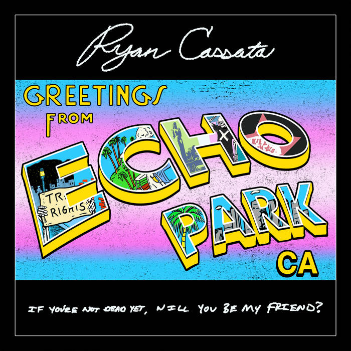 RYAN CASSATA - GREETINGS FROM ECHO PARK, CA album sleeve