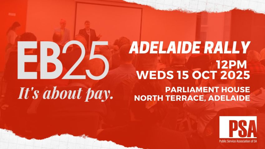 EB25 Public Sector Rally for Fair Pay 15/10/2025 – Adelaide