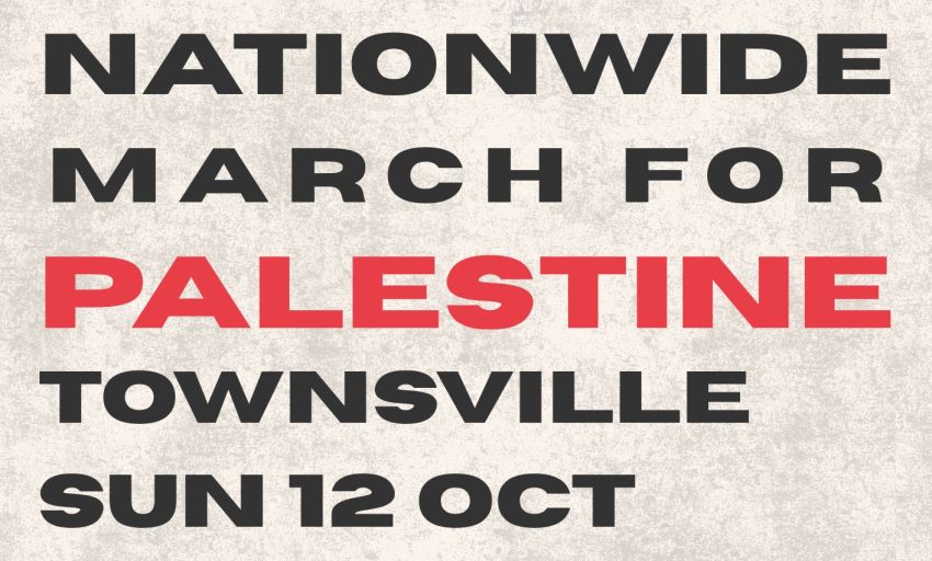 Nationwide March for Palestine Townsville 12/10/2025 graphic