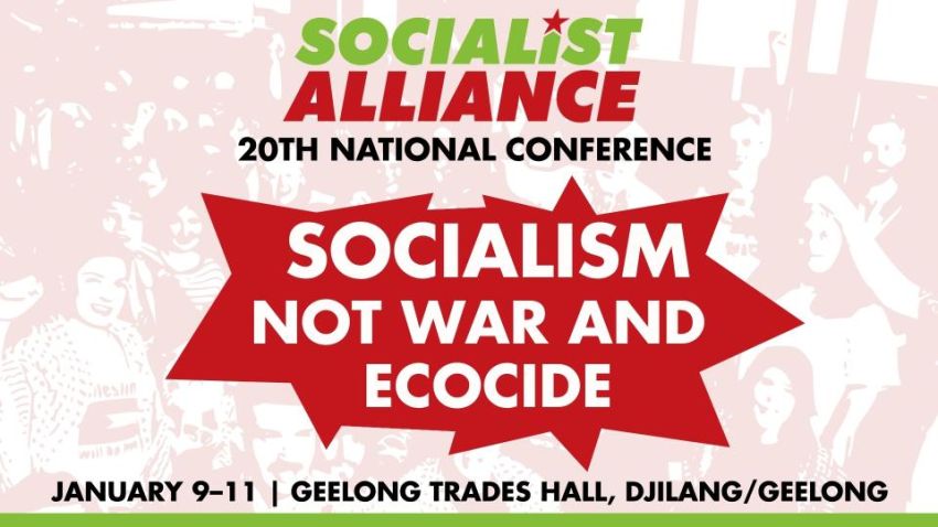 Graphic for Socialist Alliance 20th National Conference: Socialistm Not War and Ecocide