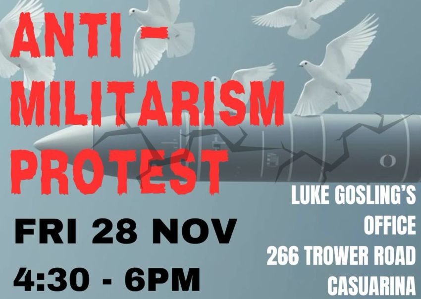 Graphic for Anti-Militarims Protest outside Luke Gosling's Office 28/11/2025
