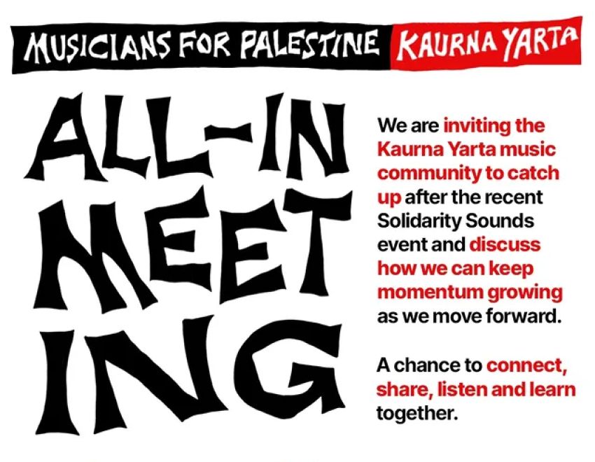 Graphic for event Musicians For  Palestine Kaurna Yarta All-In Meeting, 07/12/2025 Somewhere House