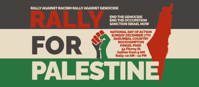 Graphic for event Rally For Palestine, Rockhampton 07/12/2025