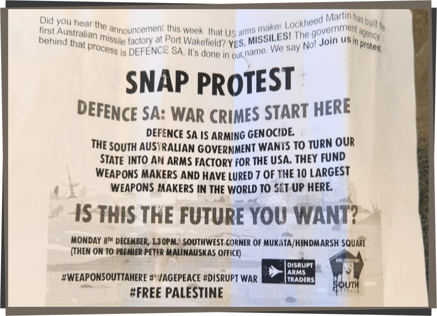 Graphic for event Snap Protest - Defence SA: War Crimes Start HEre, 1:30pm 08/12/2025, Soutwest corner of Mukata (Hindmarsh Square)