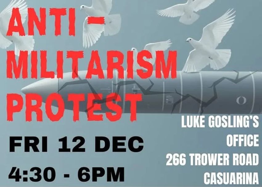 Graphic for Anti-Militarims Protest outside Luke Gosling's Office 12/12/2025