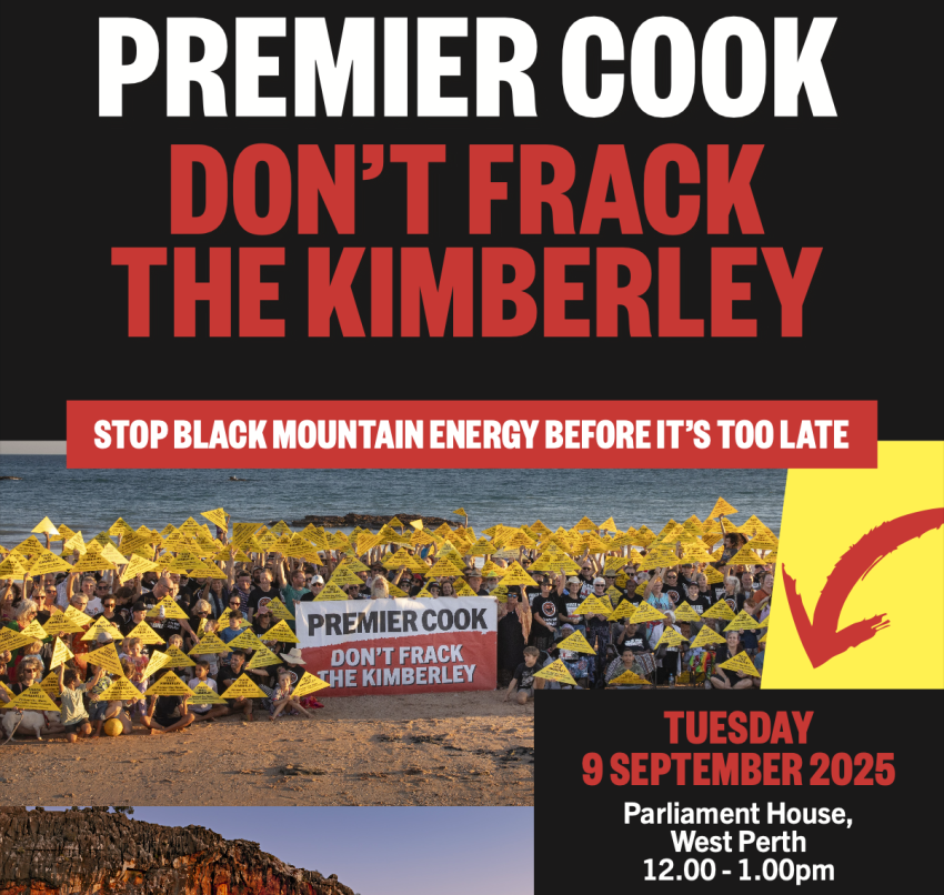 Leaflet for event Rally for Frack Free Kimberley, 12pm 09/09/2025 WA Parliament House Boorloo