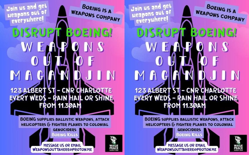 Graphic for event Disrupt Boeing! Weapons Out Of Magan-djin, 11:30am Wednesdays, 123 Albert St, corner of Charlotte, Brisbane City