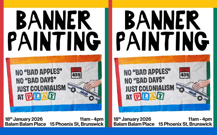 Graphic for event: Banner painting for Invasion Day Rally 2026, 18/01/2026 Balam Balam Place