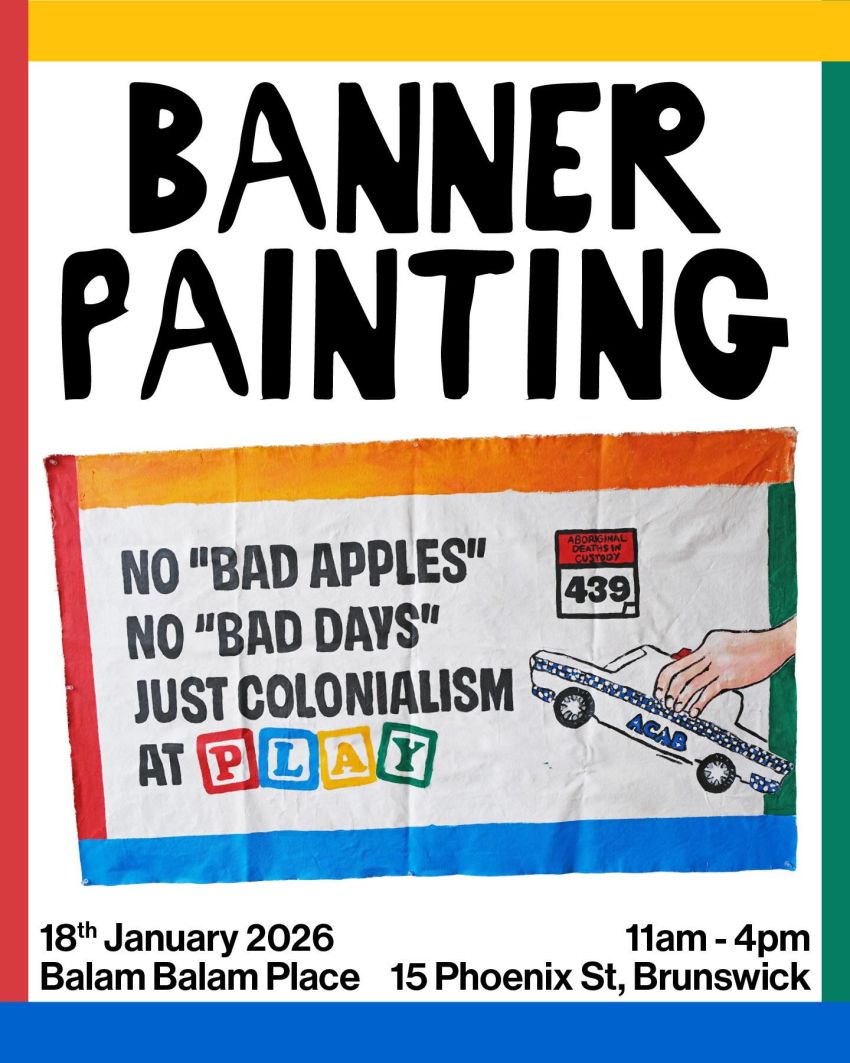 Poster by Rio @lil_rio___ for event: Banner painting for Invasion Day Rally 2026, 18/01/2026 Balam Balam Place