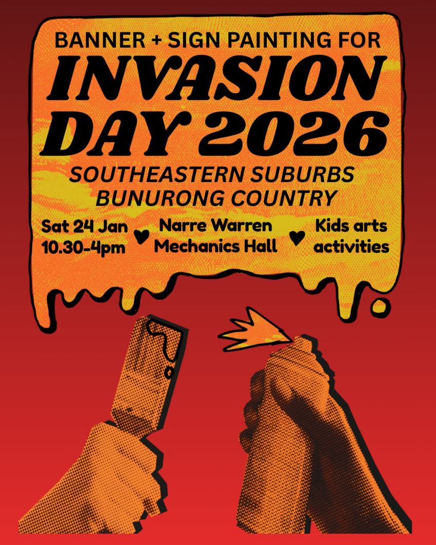 Poster for event Banner + Sign Painting for Invasion Day Rally 2026, 10:30am-4pm 24/01/2026 Narre Warren – Bunurong Country