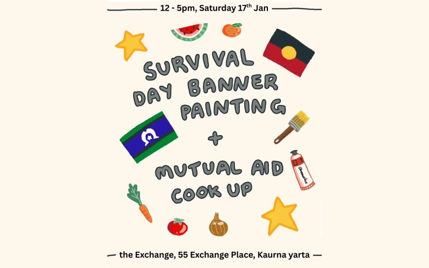 Graphic for event: Survival Day Banner Painting and Mutual Aid Cook Up, 12pm-5pm 17/01/2026 55 Exchange Place Kaurna Yerta