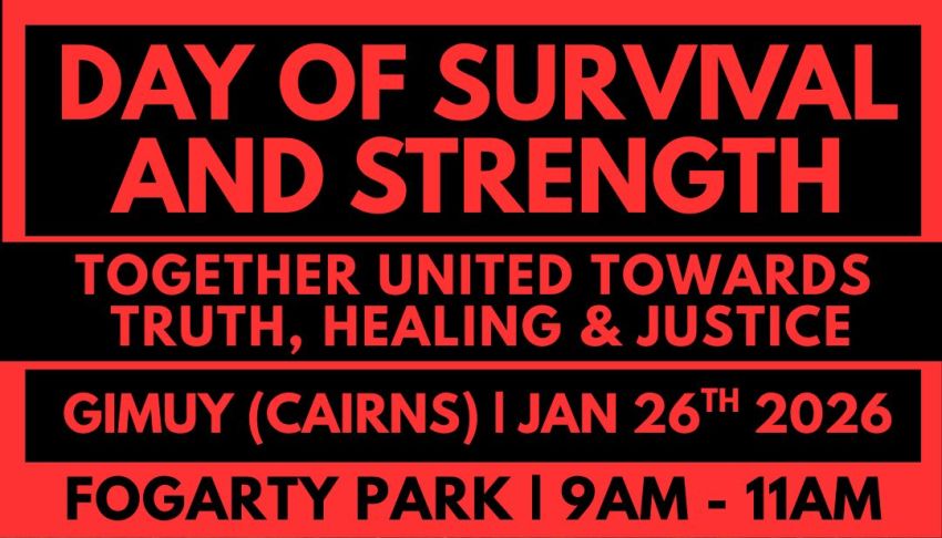 Graphic for event Day of Survival and Strength – Gimuy/Cairns, 9am 26/01/2026 Fogarty Pary Gimuy (Cairns)