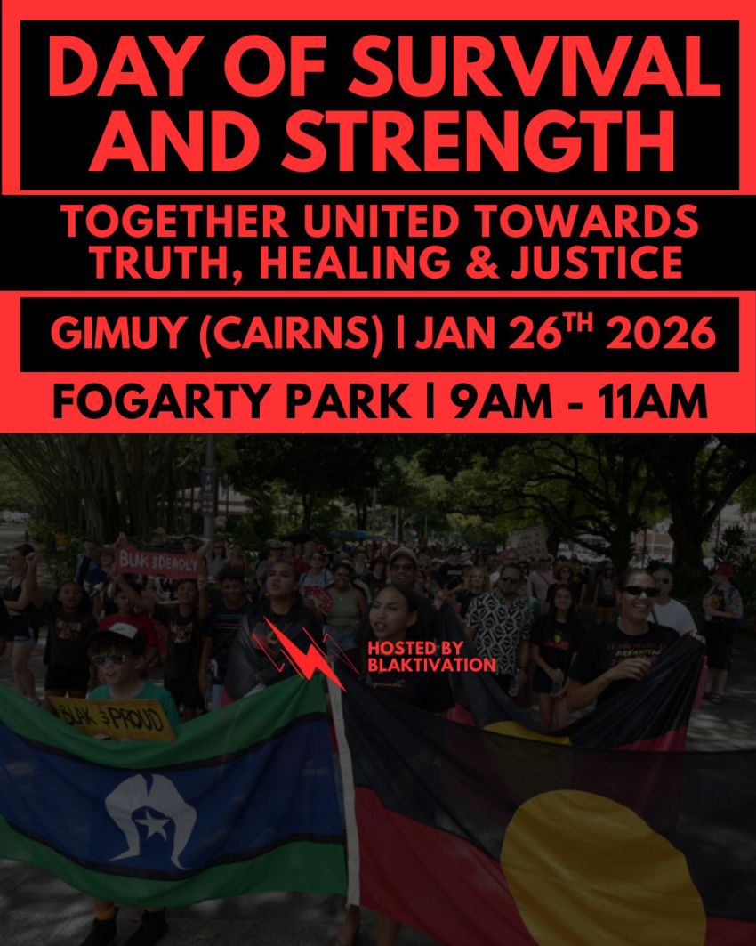 Poster for event Day of Survival and Strength – Gimuy/Cairns, 9am 26/01/2026 Fogarty Pary Gimuy (Cairns)