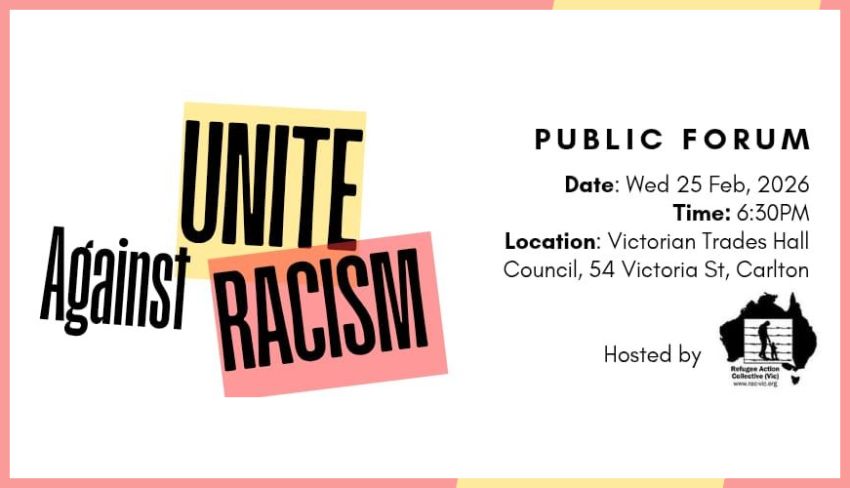 Graphic for public forum event Unite To Fight Racism, 6:30pm 25/02/2026 Victorian Trades Hall Carlton