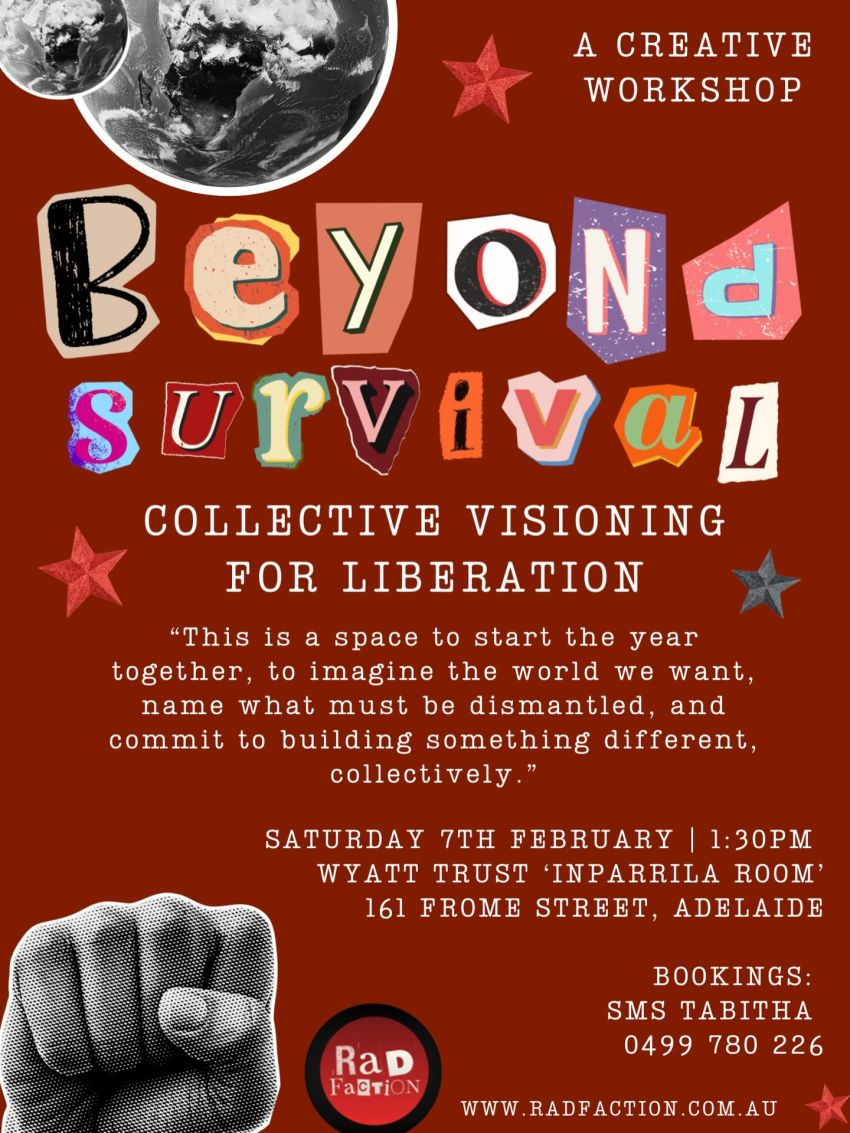 Poster for event titled Beyond Survival: Collective Visioning For Liberation, 1:30pm Wyatt Trust 'Inparrrila Room' 161 Frome St, Tarntanya (Adelaide)