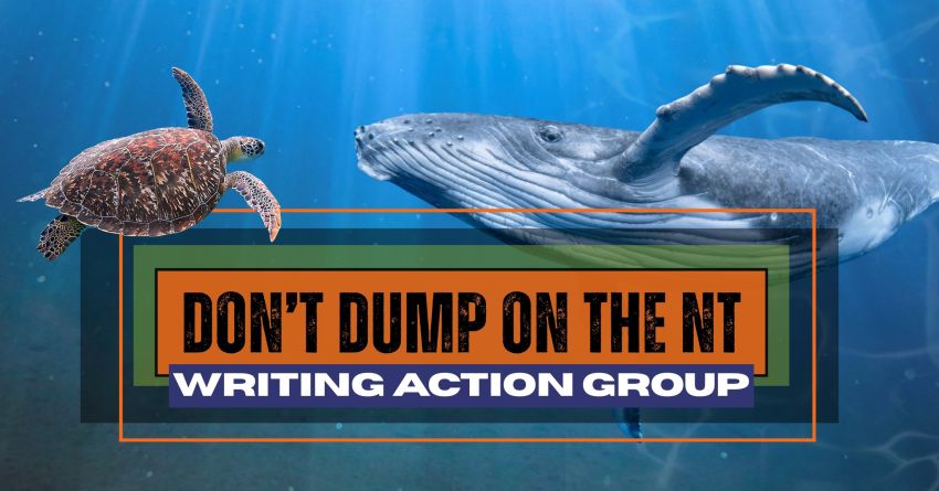 Graphic for online event, Writing action group: Don't Let Inpex Dump on the NT, 6pm ACST 27/01/2026 online, register at ecnt.org.au/stop_the_dump to attend