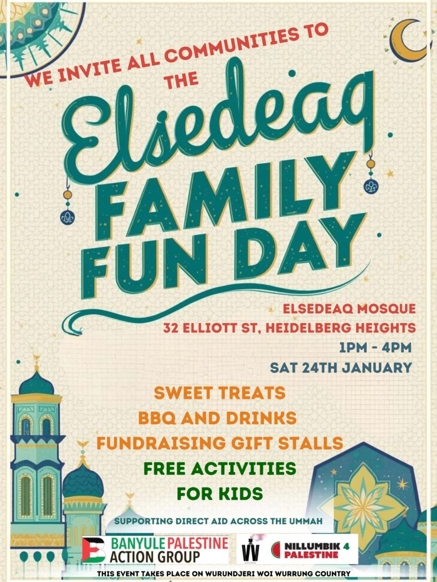 Poster for event: Elsedeaq Family Fun Day, 1pm-4pm 24/01/2026 Elsedeaq Heidleberg Mosque, Heidleberg Heights