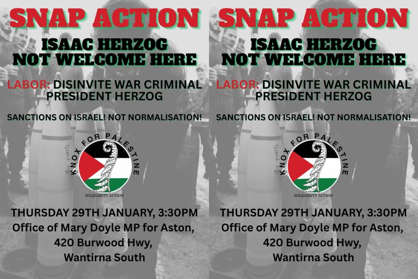 Graphic for event Snap Action: Isaac Herzog Not Welcome Here, 3:30pm AEDT 29/01/2026 Mary Doyle Office, 420 Burwood Hwy, Wantirna South