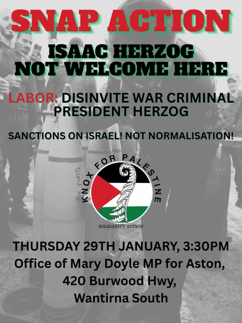 Poster for event Snap Action: Isaac Herzog Not Welcome Here, 3:30pm AEDT 29/01/2026 Mary Doyle Office, 420 Burwood Hwy, Wantirna South