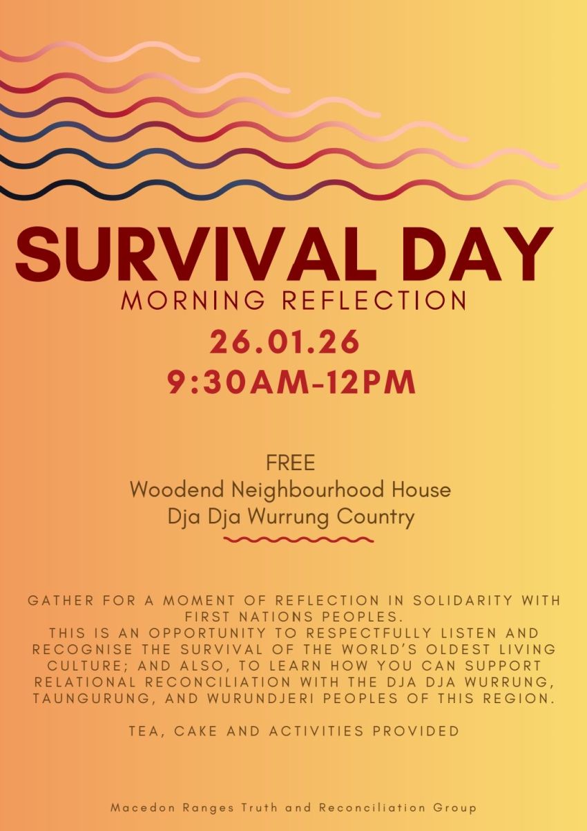 Poster for event: Survival Day Morning Reflection – Dja Dja Wurrung Country, 9:30am-12pm 26/01/2026 Woodend Neighbourhood House