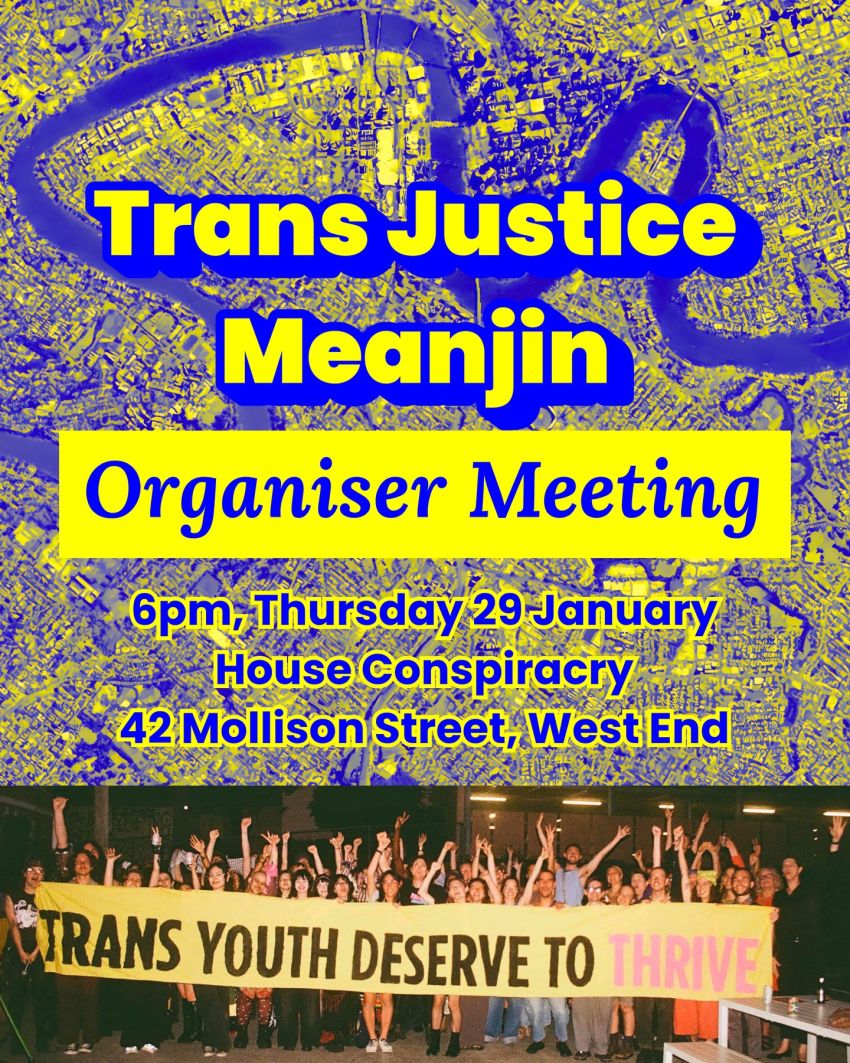 Poster for event Trans Justice Meanjin Organiser Meeting, 6pm 29/01/2026, House Conspiracy (underneath), 42 Mollison Street, West End 4101