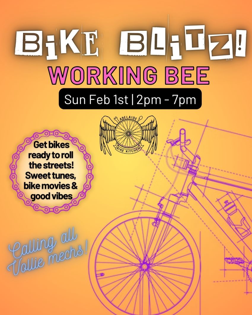 Poster for event Adelaide Bike Kitchen's Bike Blitz Working Bee, 1pm-7pm 02/01/2026 ABK HQ, 22 Gibson St Bowden, Adelaide