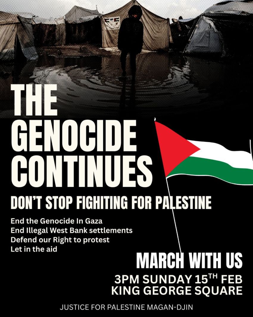 Poster for event Don't Stop Fighting For Palestine – Rally + March, 3pm 15/02/2026 King George Square Magan-djin