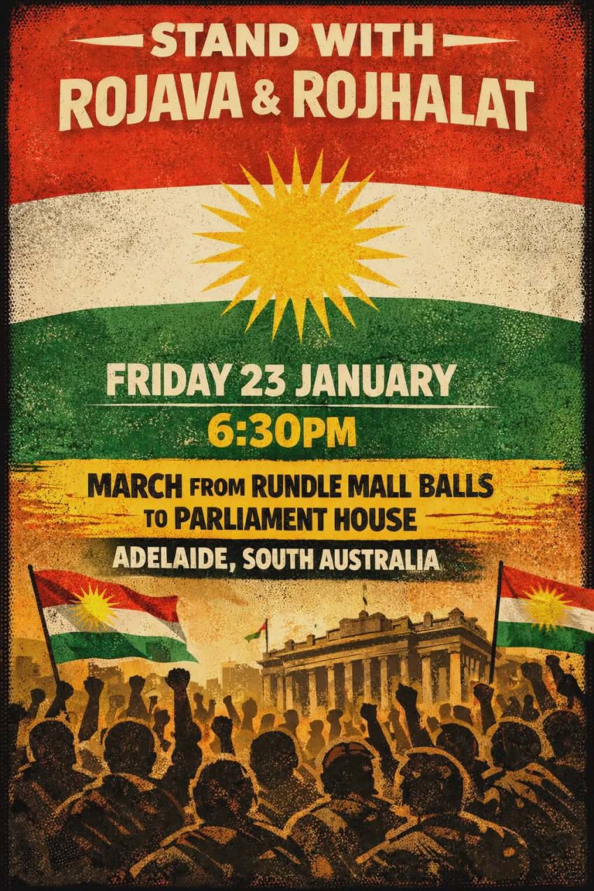 Poster for event: Stand With Rojava & Rojhilat, 6:30pm 23/01/2026 March from Rundle Mall Balls to Parliament House, Tarntanya (Adelaide)