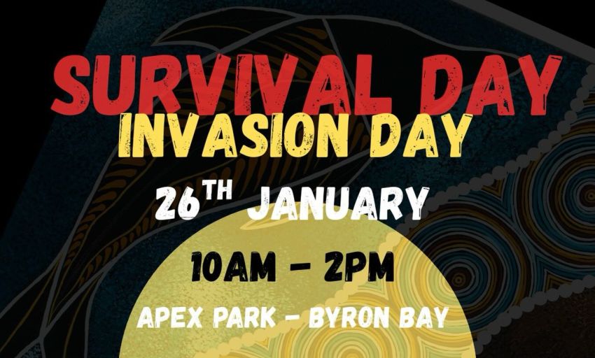 Graphic for event Survival Day Invasion Day, 10am-2pm 26/01/2026 Apex Park Byron Bay