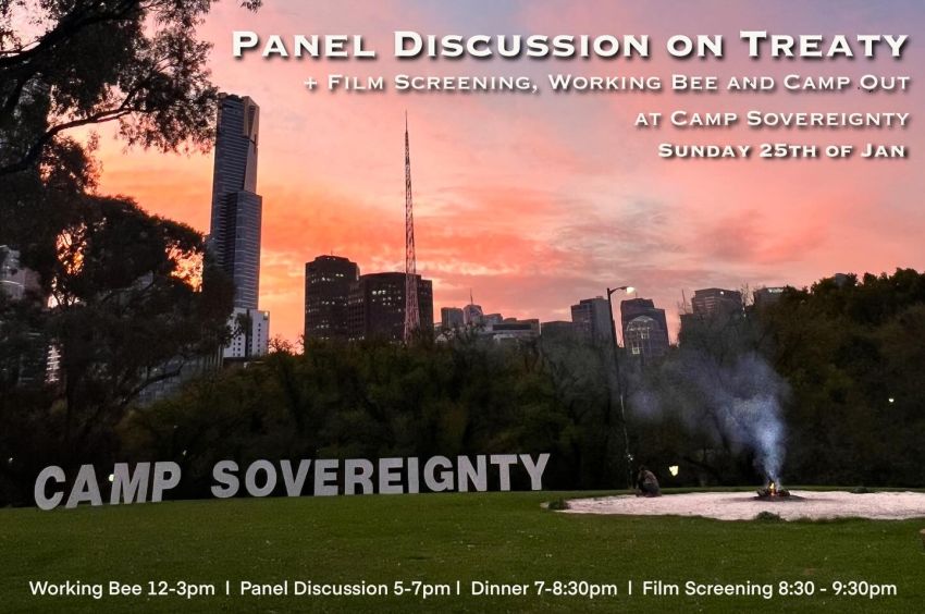 Graphic for event Camp Sovereignty: Panel Discussion on Treay + Film, Working bee and Camp out, from 12pm 25/01/2026, Camp Sovereignty, Naarm