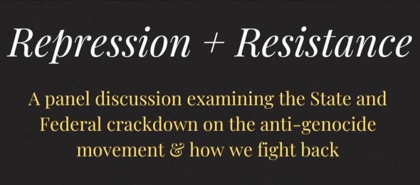 Graphic for event Repression + Resistance: A panel discussion examining the crackdown on the anti-genocide movement, 6:30pm 28/01/2026 Gumbramorra Hall Addi Raod Marrickville
