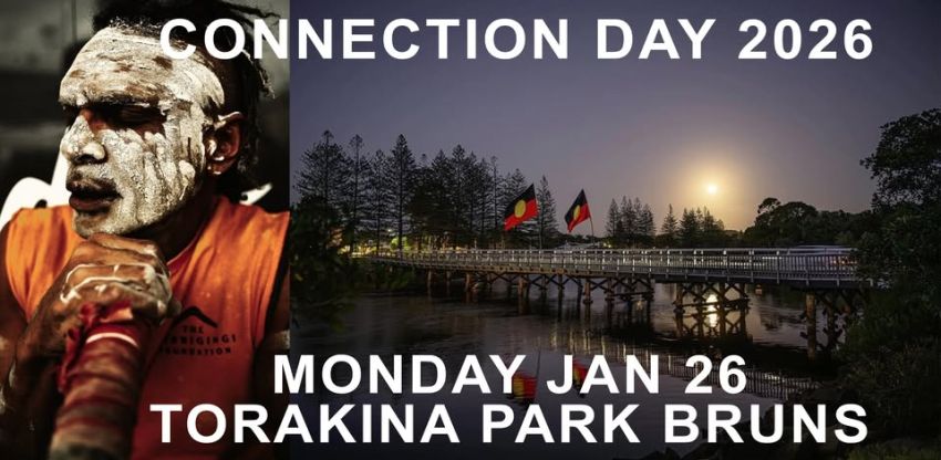 Graphic for event Connection Day 2026, 10am-1pm 26/01/2026, Torakina Park - Brunswick Heads. Bundjalung Country