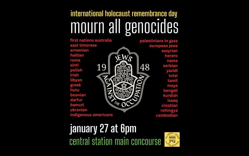 Graphic for event International Holocaust Remembrance Day: Mourn All Genocides, 6pm Central Station main concourse, Eddy Ave Haymarket, Sydney NSW 2000 Gadigal Country