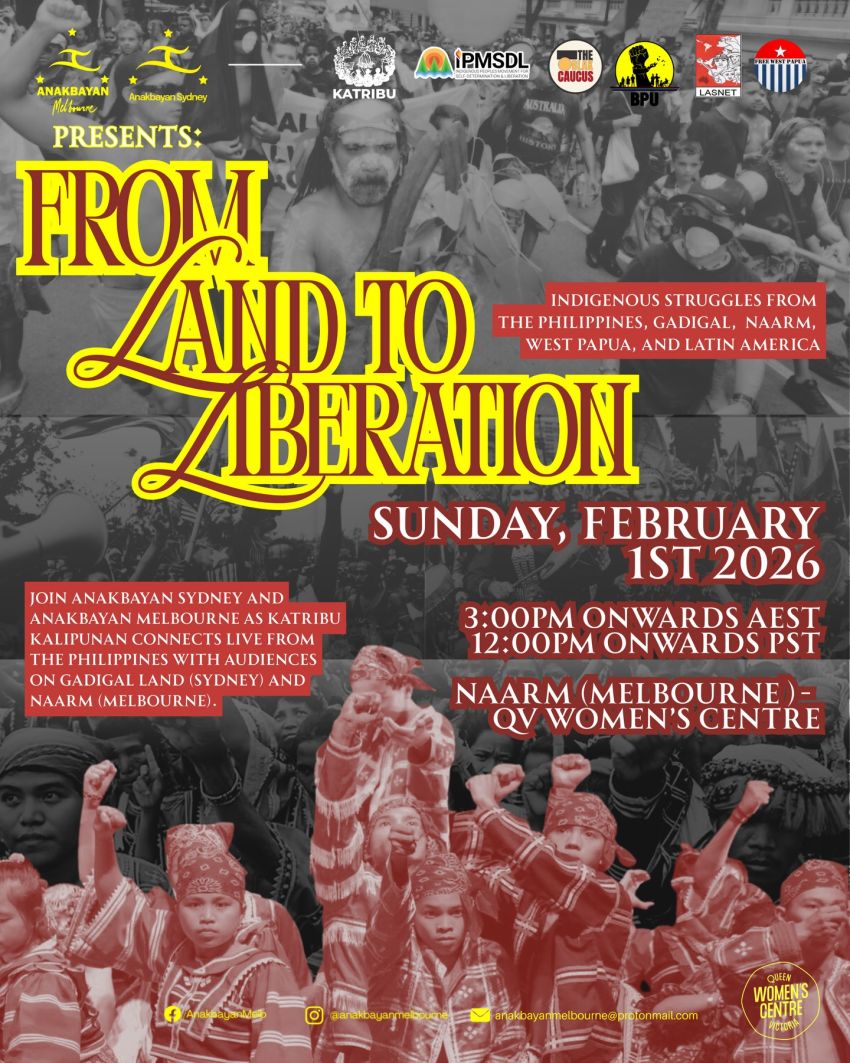 Poster and artwork for event From Land to Liberation: Indigenous Struggles from the Philippines, Gadigal, Naarm, West Papua & Latin America, 3pm AEDT 01/02/2026