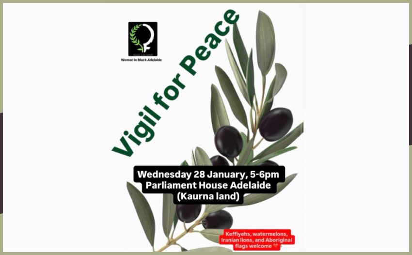 Graphic for event Vigil for Peace – Women in Black Adelaide, 5pm-6pm 28/01/2026, Parliament House Tarntanya