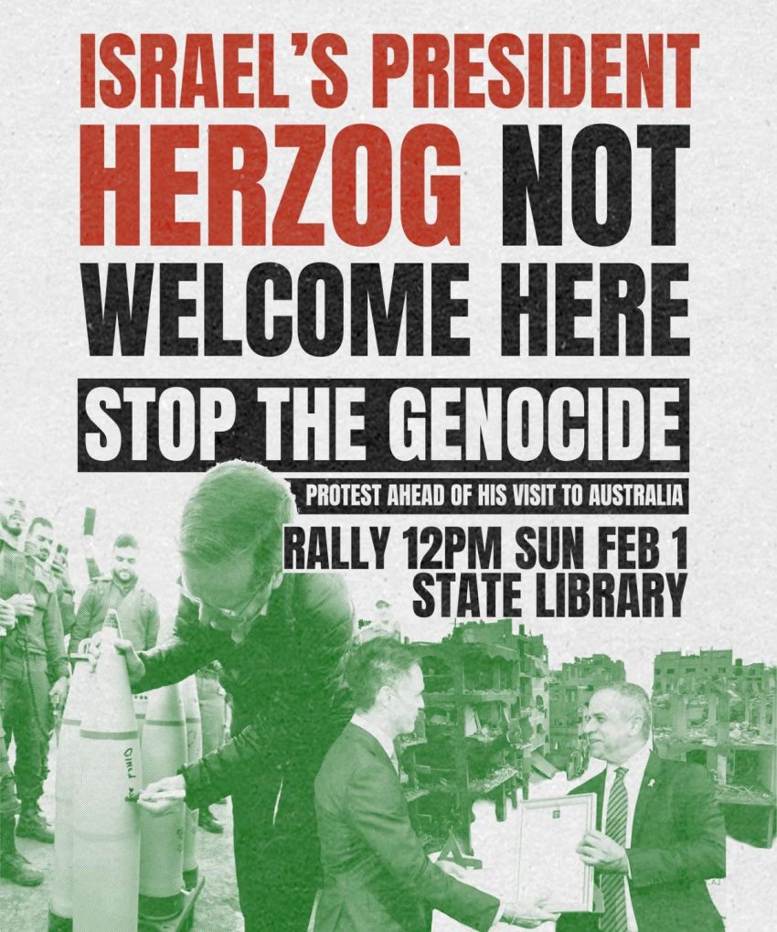 Graphic for event Protest: Israeli President not welcome here! Stop the genocide! 12pm 01/02/2026, State Library of Victoria, Naarm