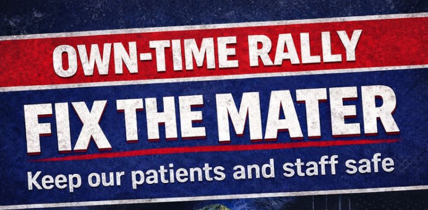 Graphic for event Own-time rally: Fix the Mater – Keep our patients and staff safe, 12:30pm 28/01/2026 outside front of Mater Hospital Waratah