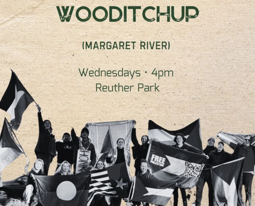 Graphic and artwork for event Weekly Palestine actions in the south west – Wooditchup, 4pm Ruether Park, 2 Wallcliffe Rd, Margaret River WA 6285