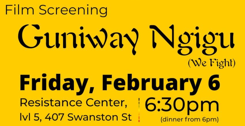 Graphic for event Film Screening: Guniway Ngigu, doors open 6pm, film from 6:30pm, 06/02/2026 Resistance Centre, Level 5 407 Swantson Street, Druid's House Naarm Victoria 3000