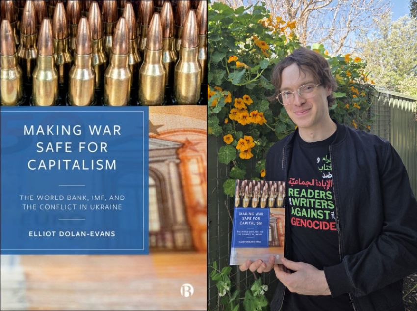 A collage of the cover of Making War Safe For Capitalism and author Elliot Dolan-Evans holding the book