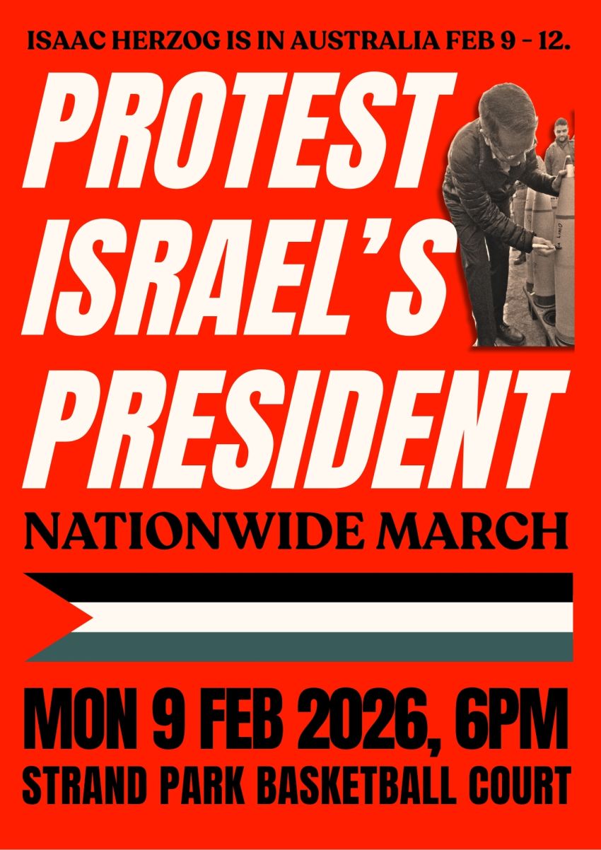 Artwork and poster for event Nationwide March: Protest Israel's President, 6pm-7:30 09/02/2026 Strand Park Basketball Court, 0 The Strand, North Ward QLD 4810