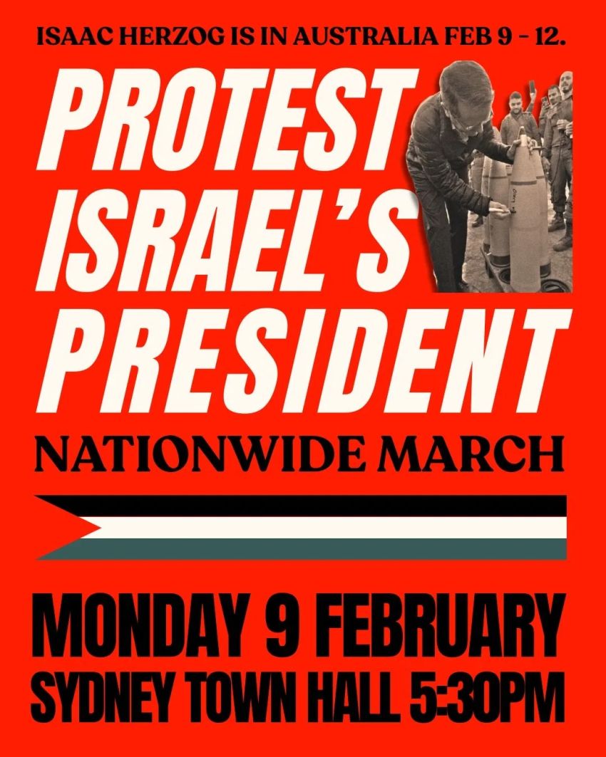 Poster for event Protest Israel's President Isaac Herzog, 5:30pm 09/02/2026 Sydney Town Hall, 483 George St Gadigal Country (Sydney) NSW 2000