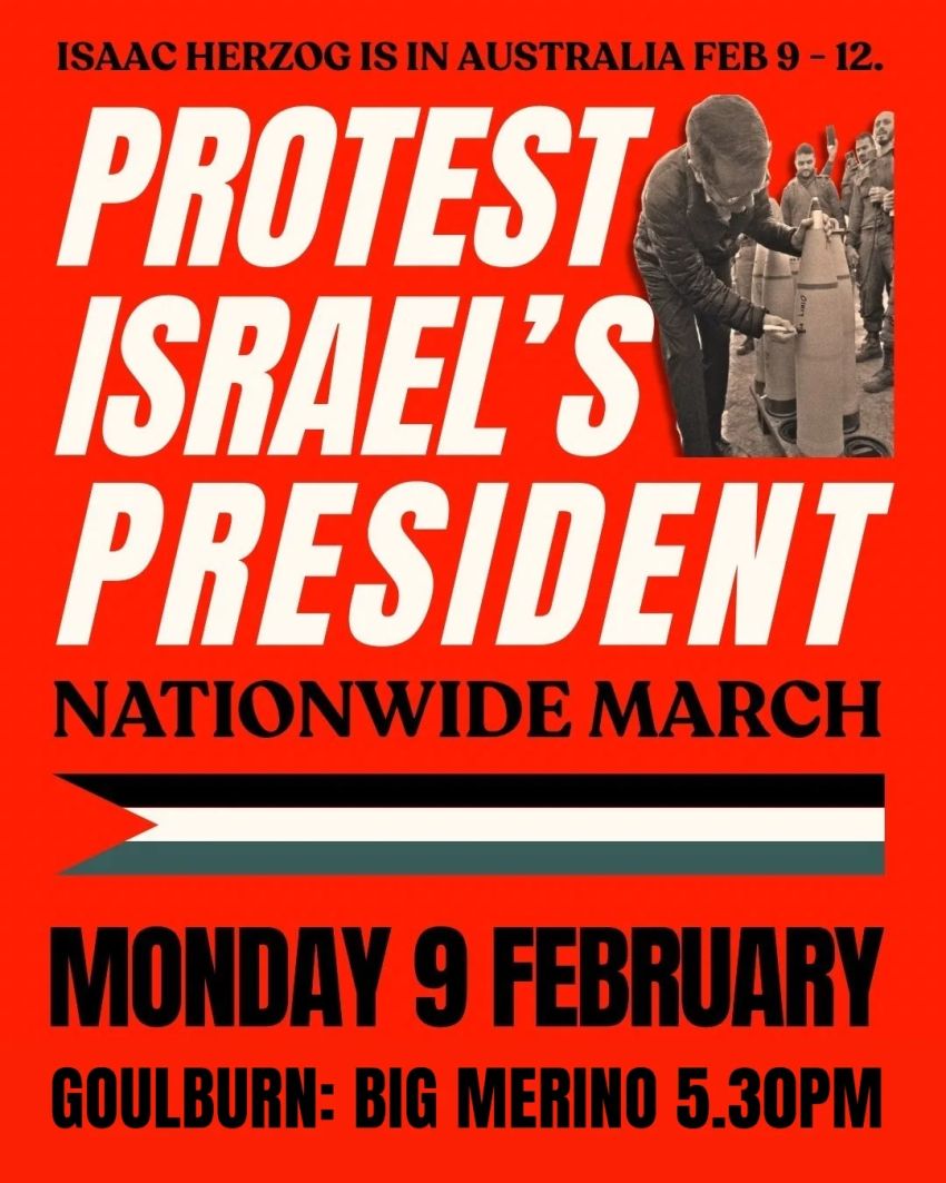 Poster and artwork for event Nationwide March: Protest Israel's President, 5:30pm 09/02/2026 The Big Merino, Corner of Hume and, Sowerby St, Goulburn NSW 2580